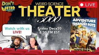 Weird Science Theater 3000: Adventure of the Treasure Boys LIVE Watch Party!