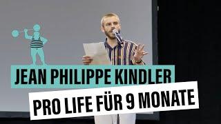 Jean Philippe Kindler - Pro Life, zumindest für 9 Monate