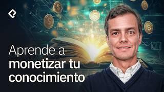 Cómo monetizar tu conocimiento y mejorar tus finanzas