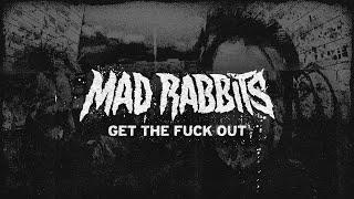 Mad Rabbits - get the fuck out