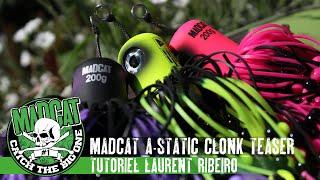 MADCAT A-STATIC CLONK TEASER, un leurre devenu incontournable pour la pêche du silure