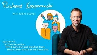 Dr. Dave Cornelius: How Having Fun and Building Trust Makes Teams Resilient and Successful