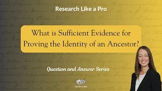 What is sufficient evidence for proving the identity of an ancestor?