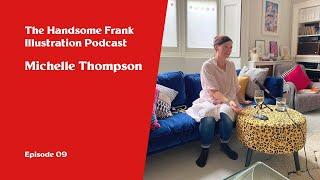 The Handsome Frank Illustration Podcast. 09 - Michelle Thompson