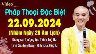 Pháp thoại mới 22.09.2024 (SIÊU HAY) - Thầy Thích Tuệ Hải (Chùa Long Hương - Nhơn Trạch, Đồng Nai)