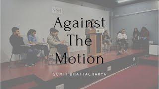 Against The Motion: Sumit Bhattacharya