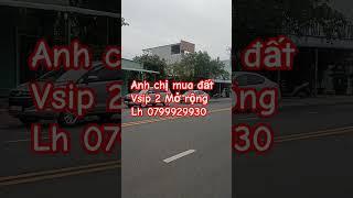 MUA ĐẤT KHU VSIP 2 MỞ RỘNG LH 0799929930 #vsip2