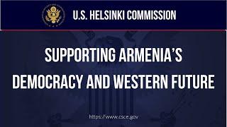 HEARING - Supporting Armenia’s Democracy and Western Future