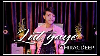 Lut Gaye | Chirag deep | Cover Version