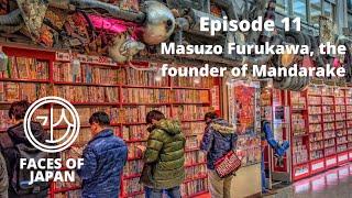 Faces of Japan - Episode 11 : Masuzo Furukawa, the founder of Mandarake