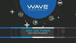 WAVE Electronics Training: Just Add Power