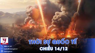 Thời sự Quốc tế chiều 14/12.Nga dội 93 tên lửa trả đũa Ukraine; Israel sẵn sàng ngừng bắn - VNews