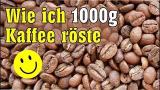 Kaffeeröster selber bauen, 1000g pro Röstung