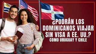 ¿Podrá República Dominicana viajar sin visa a EE. UU.?