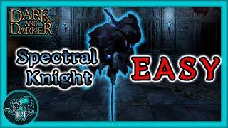 Spectral Knight is EASY - Dark and Darker Guide