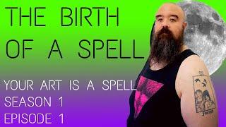 The Birth of A Spell