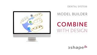 3Shape Dental System - Model Builder - Combine with design