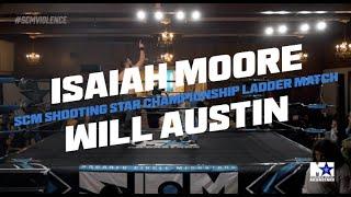 ISAIAH MOORE vs WILL AUSTIN | SCM Shooting Star Championship Ladder Match | SCM Acts of Violence
