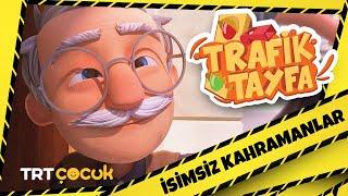 Trafik Tayfa | İsimsiz Kahramanlar