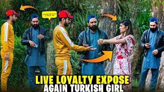 Live Loyalty Expose Again Turkish Girl  | Gone Emotional  | @nonscriptedpranks