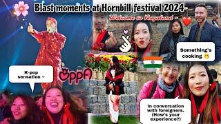 Blast moments at Hornbill festival 2024|In conversation with foreigners|K-pop sensation|Indian|Nagas