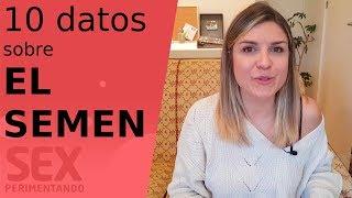 10 curiosidades sobre EL SEMEN | Sexperimentando con Nayara Malnero