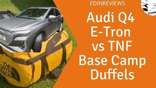 Audi Q4 E-Tron vs North Face Base Camp gear (TNF duffels in many sizes)