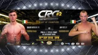 CRC 2 "Night of Champions"  PRO K-1 63kg Title Fight  David Wogan Jr. vs  Jay Kelly