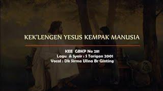 KEE GBKP No 281 KEK'LENGEN YESUS KEMPAK MANUSIA (2 BAIT VOCAL + 3 BAIT INSTRUMEN) By Dk Sirma U Gtg