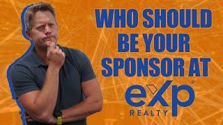 Who should be your sponsor at eXP?