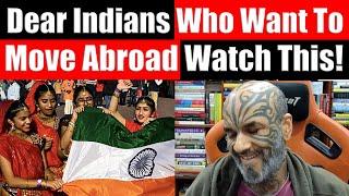 Dear Indians Who Want To Migrate Abroad - Watch This. Video 8040