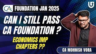 Can I still pass CA Foundation Jan 2025 ? | Economics Imp Chapters | CA Mohnish Vora #cafoundation