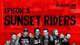 The '89 Arcade Bar Podcast - Episode 9 "Sunset Riders"