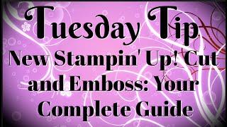 New Stampin' Up! Cut and Emboss: Your Complete Guide