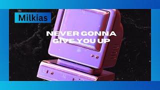 Milkias - Never Gonna Give You Up (Official Remix Audio)