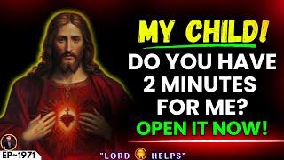 GOD- “DO YOU HAVE 2 MINUTES FOR ME? OPEN |️#godmessage #Jesus️God's Message Now | Lord Helps ~1971