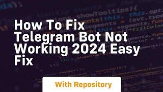 how to fix telegram bot not working 2024 easy fix