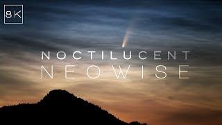 Noctilucent Neowise 8K