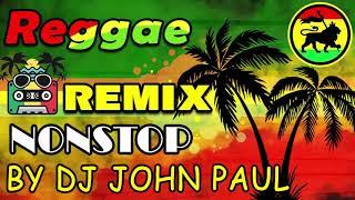 REGGAE REMIX NONSTOP VOL 17  DJ JOHN PAUL REGGAE  Best Of Reggae 2021 