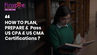 HOW TO PLAN, PREPARE AND Pass US CPA & US CMA Certifications ?