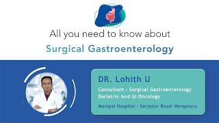 All you need to know about Surgical Gastroenterology | Dr. Lohith | Manipal Hospital Sarjapur Road