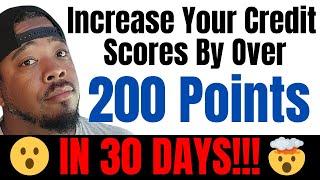 Adding These Credit Builders Will Increase Your Credit Scores by Over 200 Points IN 30 DAYS!