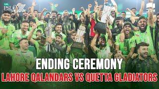 Ending Ceremony | Lahore Qalandars vs Quetta Gladiators | Match 34 Final | HBL PSL X | M3O13