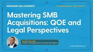 Elliott Holland: Mastering SMB Acquisitions (QOE and Legal Perspectives)