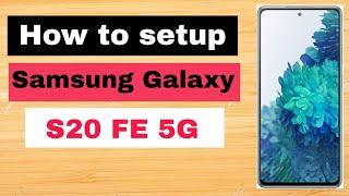 How to Setup Samsung Galaxy S20 FE 5G |First boot steps