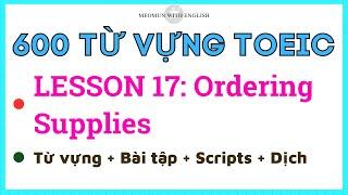 HỌC 600 TỪ VỰNG TOEIC * LESSON 17: ORDERING SUPPLIES * Tự học từ vựng tiếng anh