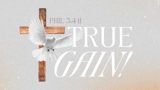 Dr. Blake White - True Gain! (Philippians 3:4-11)