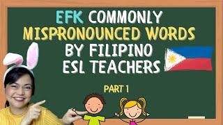 Commonly Mispronounced Words by Filipino ESL  Teachers PART 1 | English for Kids (EFK) Edition