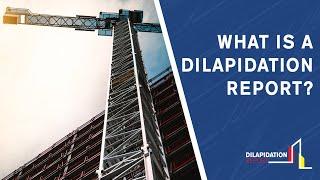 What is a Dilapidation Report?