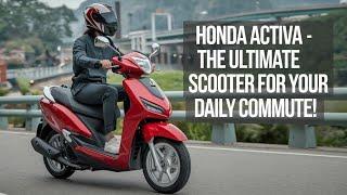 Honda Activa: The Ultimate Scooter Review – Is It Still the King?